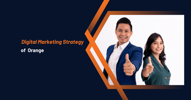 Digital Marketing Strategy of Orange : A Detailed Guide