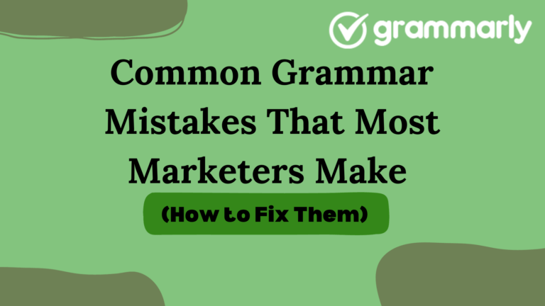 Common Grammar Mistakes That Most Marketers Make (How to Fix Them)