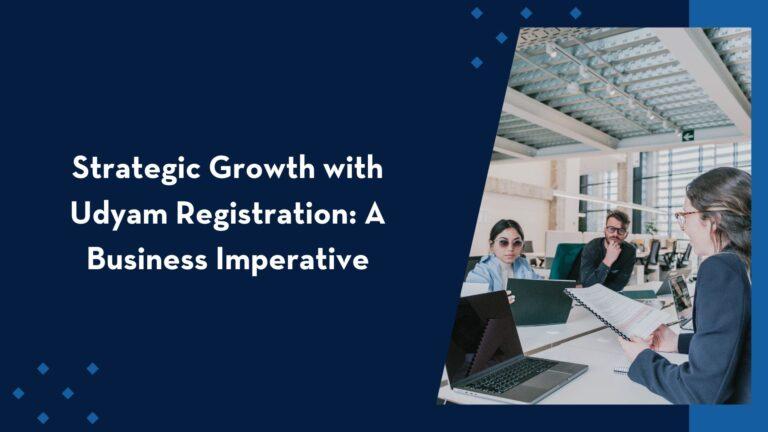 Strategic Growth with Udyam Registration: A Business Imperative