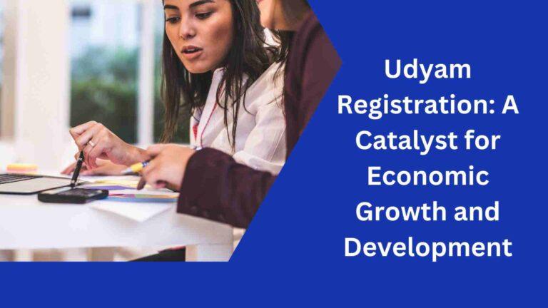 Udyam Registration: A Catalyst for Economic Growth and Development