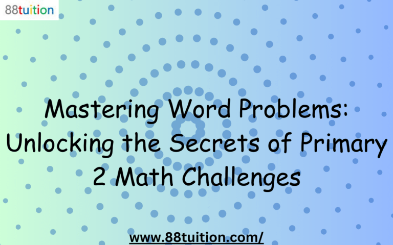 Mastering Word Problems: Unlocking the Secrets of Primary 2 Math Challenges
