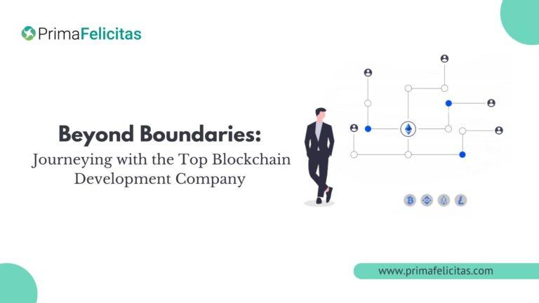 Beyond Boundaries: Journeying with the Top Blockchain Development Company