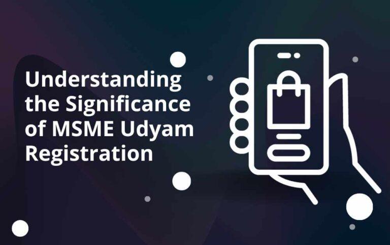 Understanding the Significance of MSME Udyam Registration