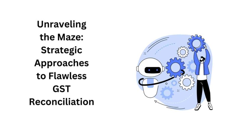 Unraveling the Maze: Strategic Approaches to Flawless GST Reconciliation