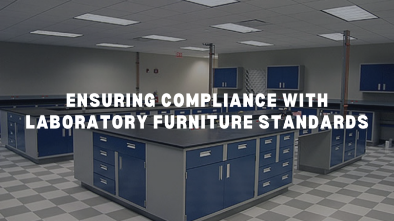 Ensuring Compliance with Laboratory Furniture Standards