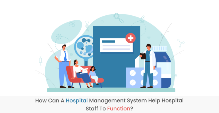 How can a hospital management system help hospital staff to function