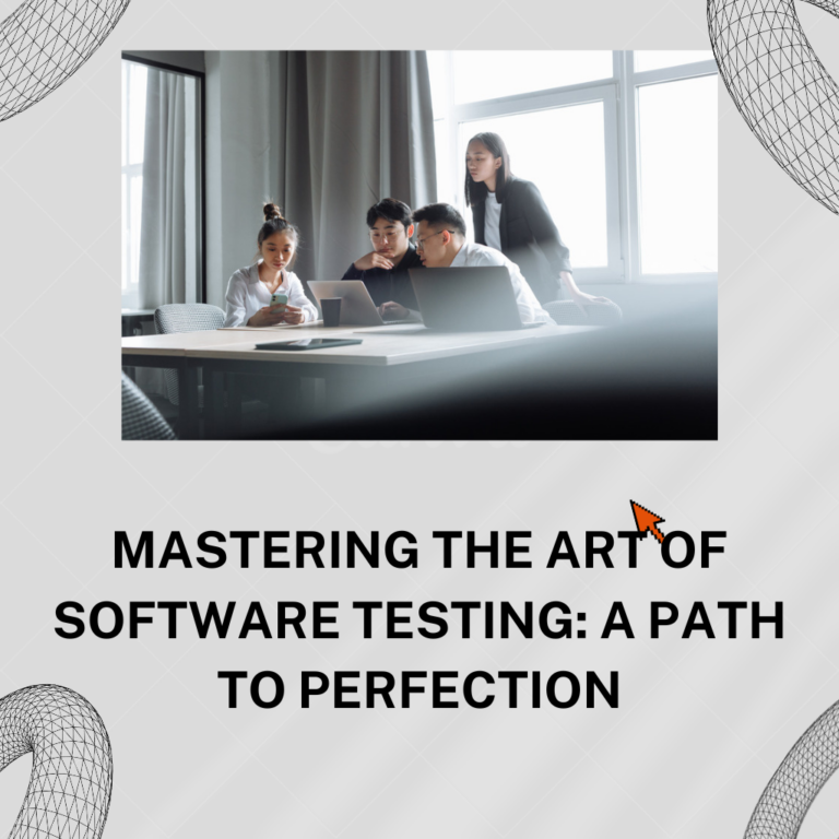 Mastering the Art of Software Testing: A Path to Perfection
