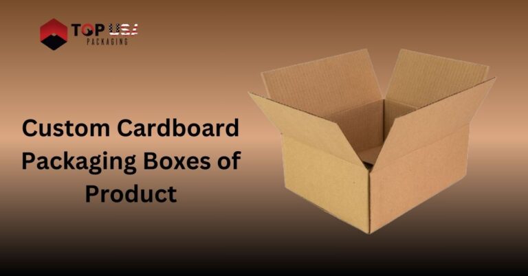 Custom Cardboard Packaging Boxes of Product